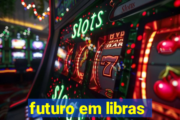 futuro em libras